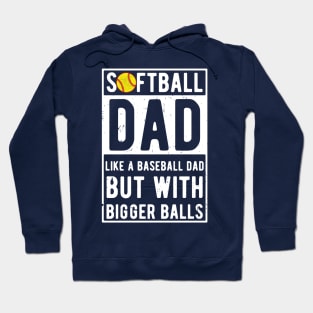 Softball Dad Like A Baseball Dad But With Bigger Balls Hoodie